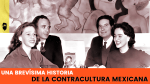 Una brevísima historia de la contracultura&nbsp;mexicana
